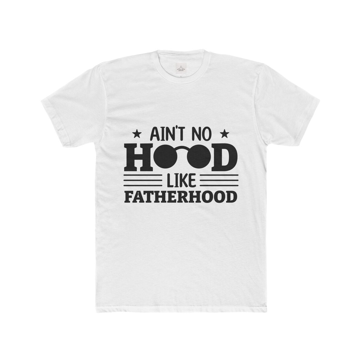 Ain't No Hood Like Fatherhood Men Cotton Crew Tee