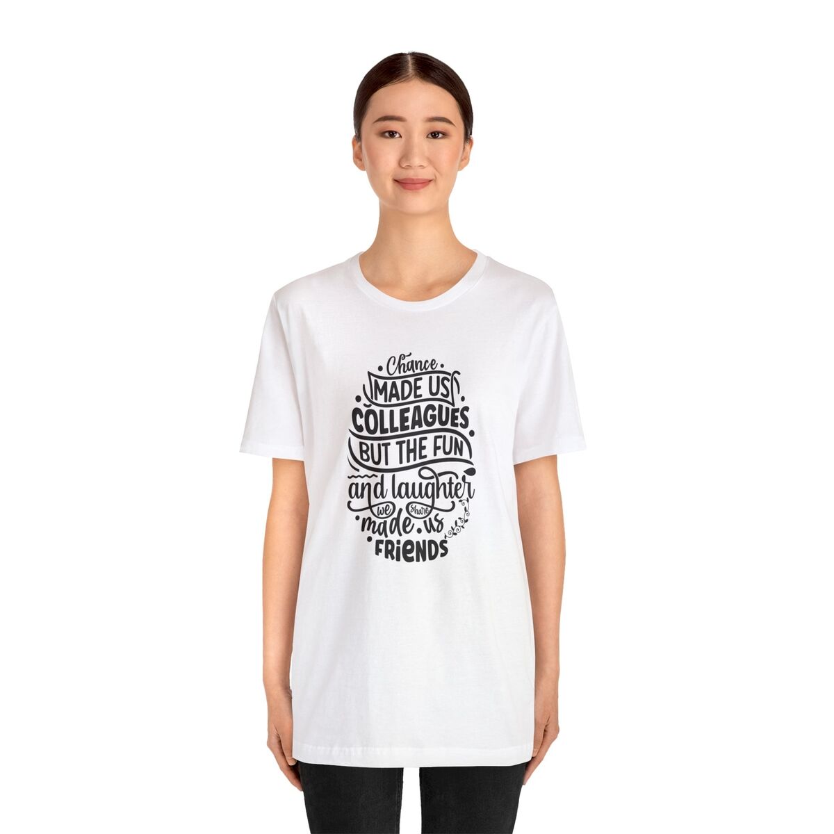 Chance-Made-Us-Colleagues-But-The-Fun.-Unisex-Jersey-Short-Sleeve-Tee-1