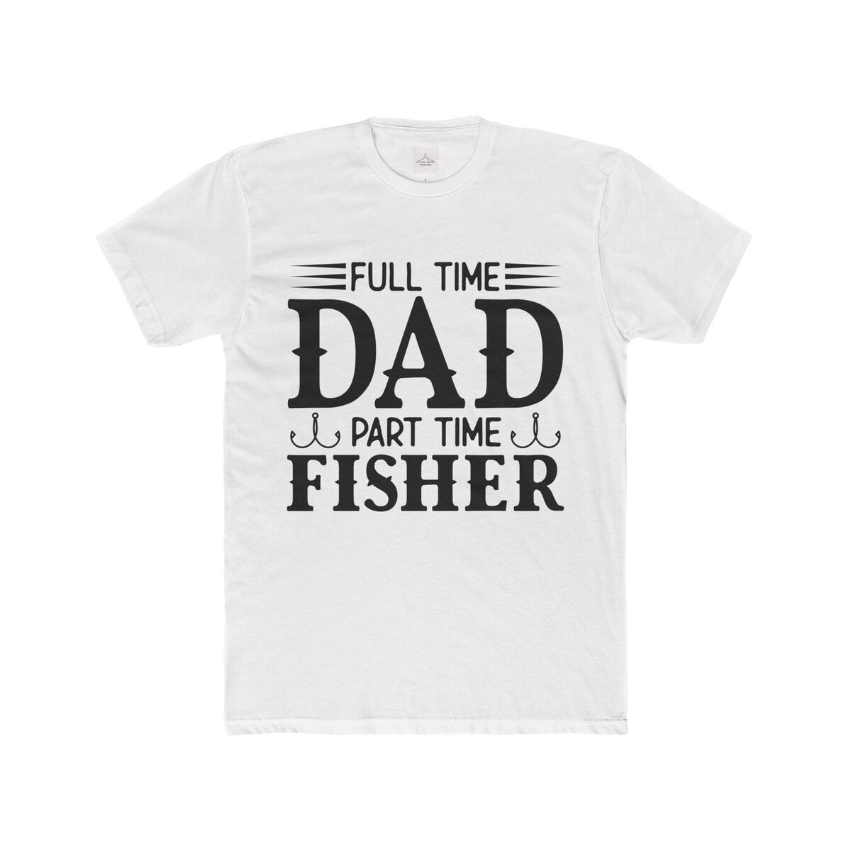 Full Time Dad Part Time Fisher Men Cotton Crew Tee