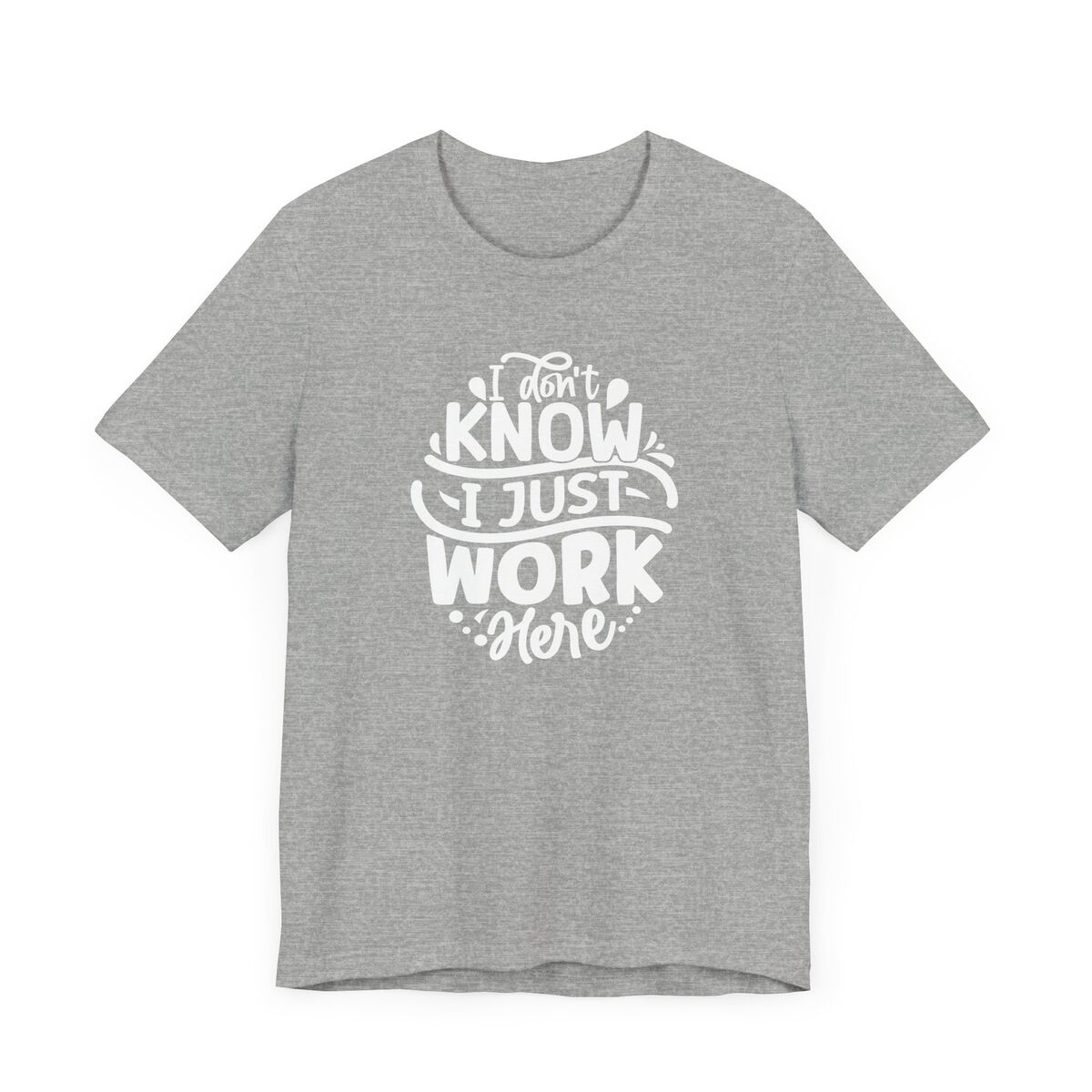 I-Dont-Know-I-Just-Work-Here-Unisex-Jersey-Short-Sleeve-Tee-1