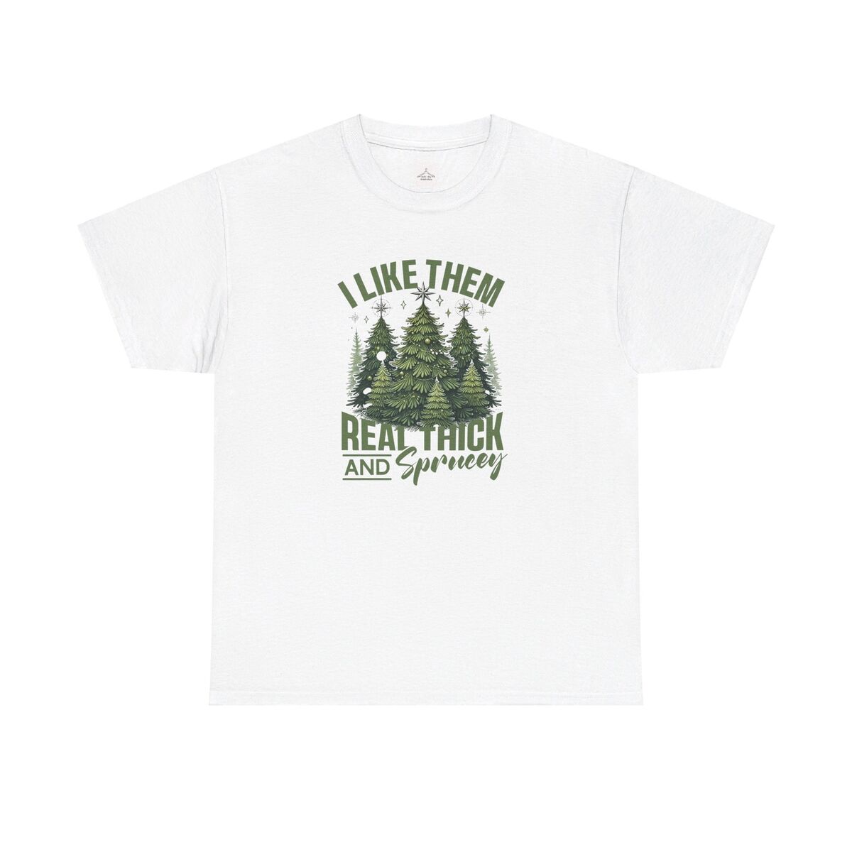 I Like Them Real Think And Sprucy Trees Unisex Heavy Cotton Tee
