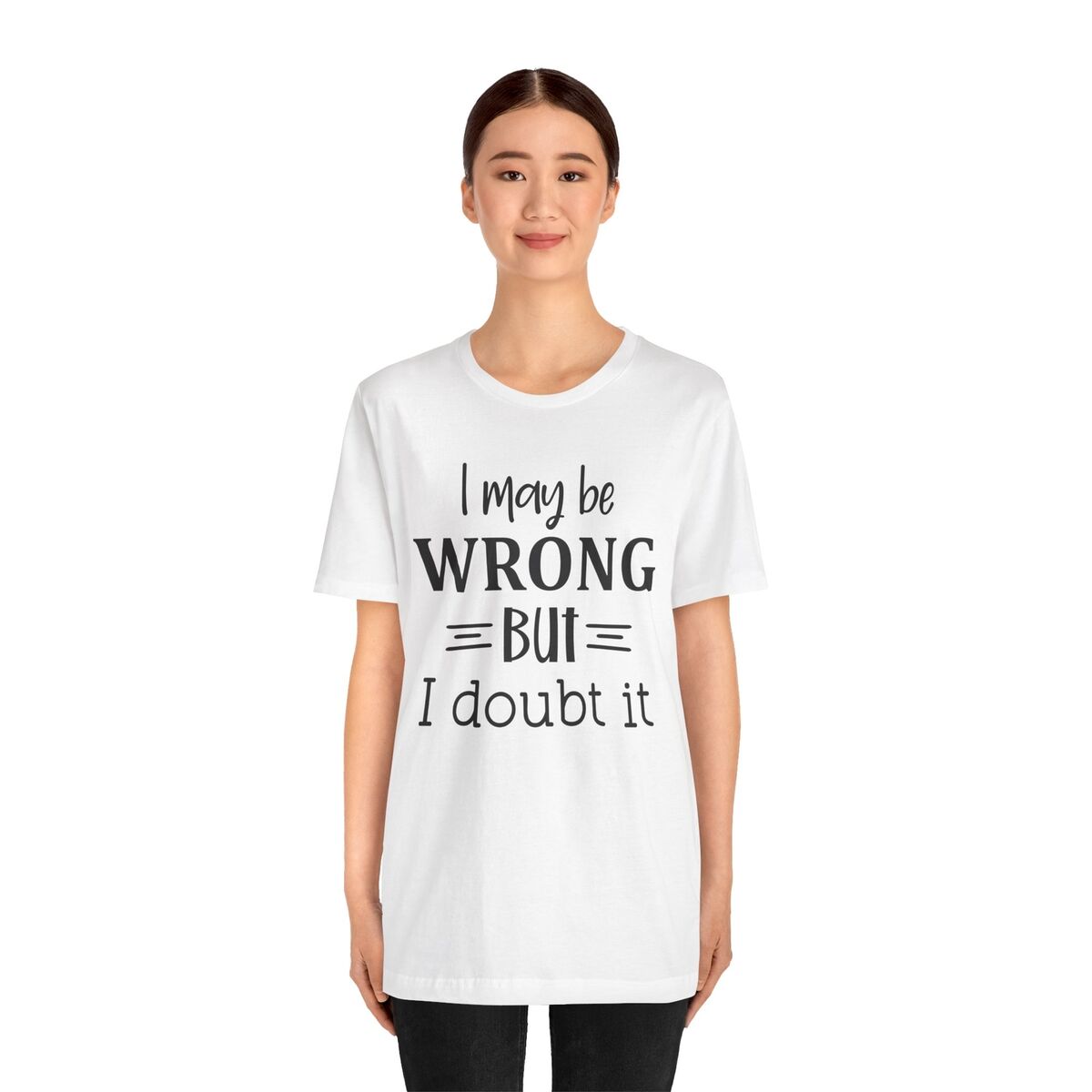 I-May-Be-Wrong-But-I-Doubt-It-Unisex-Jersey-Short-Sleeve-Tee-1