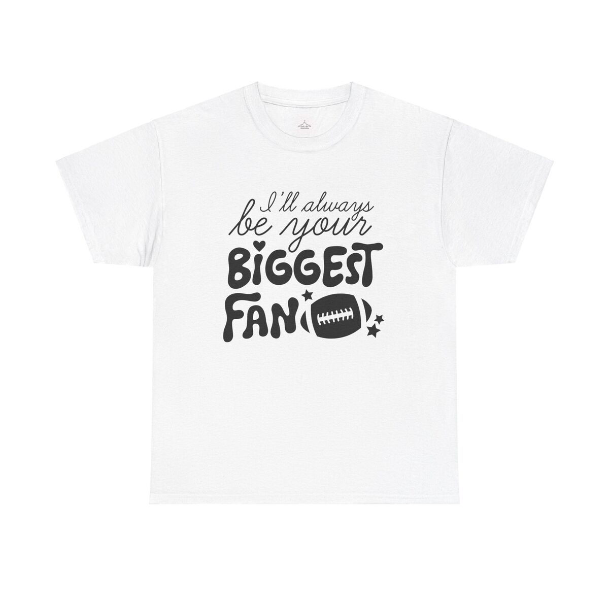 I'll Always Be Your Biggest Fan Football Unisex Heavy Cotton Tee
