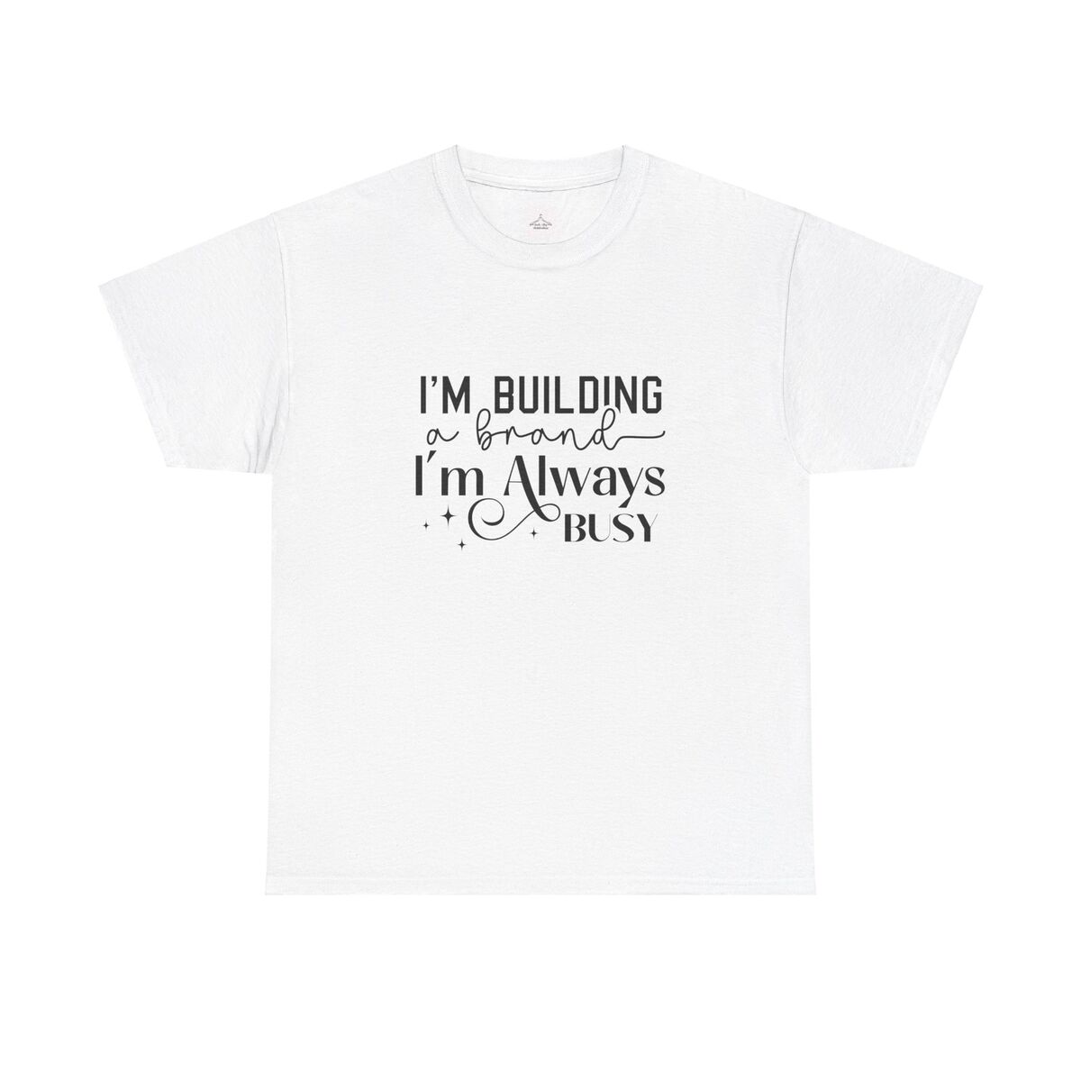 I'm Building A Brand I'm Always Busy Unisex Heavy Cotton Tee