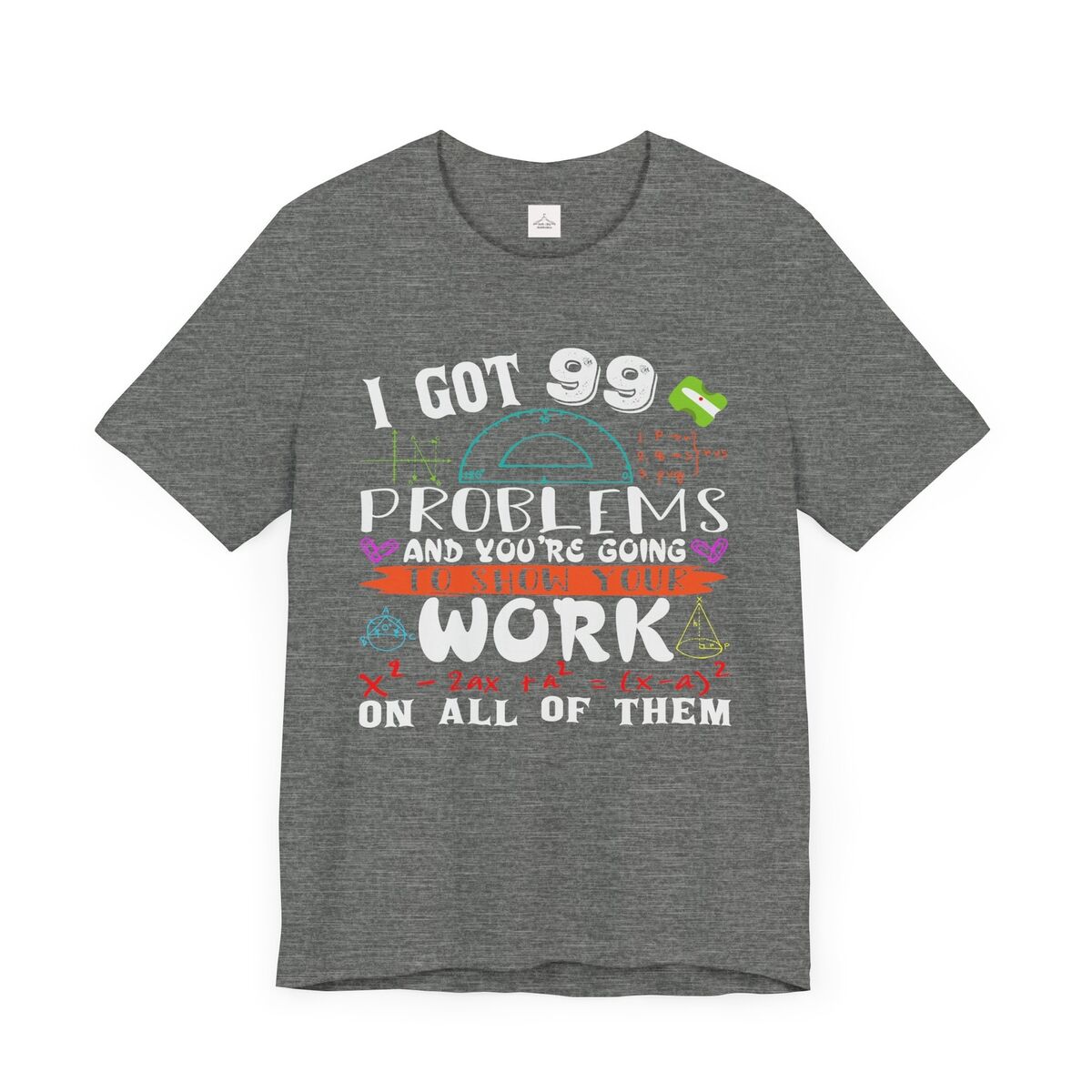 Ive-Got-99-Problems-.-Math-Graphic-Unisex-Jersey-Short-Sleeve-Tee-1