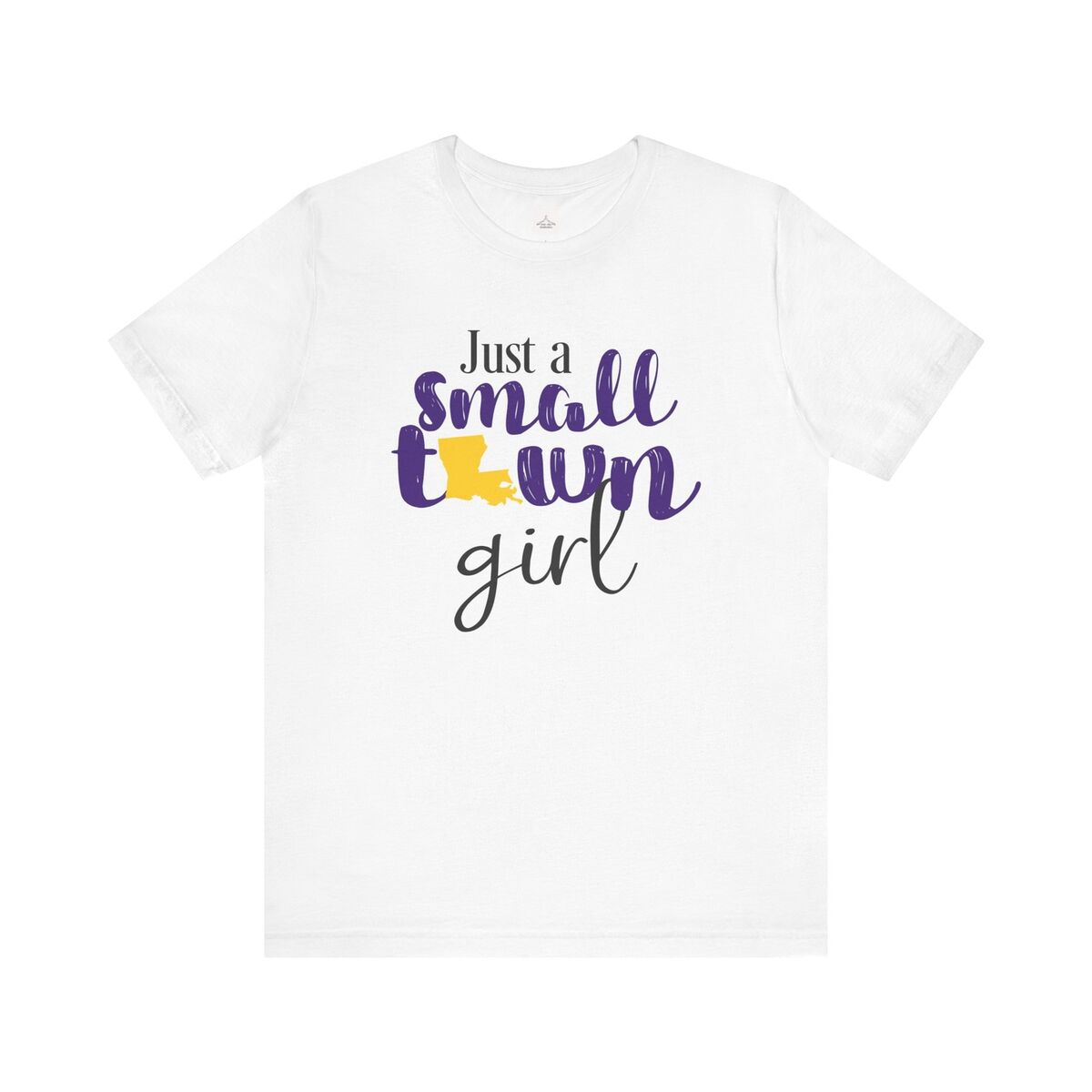 Just A Small Town Girl Louisiana Unisex Jersey Short Sleeve Tee