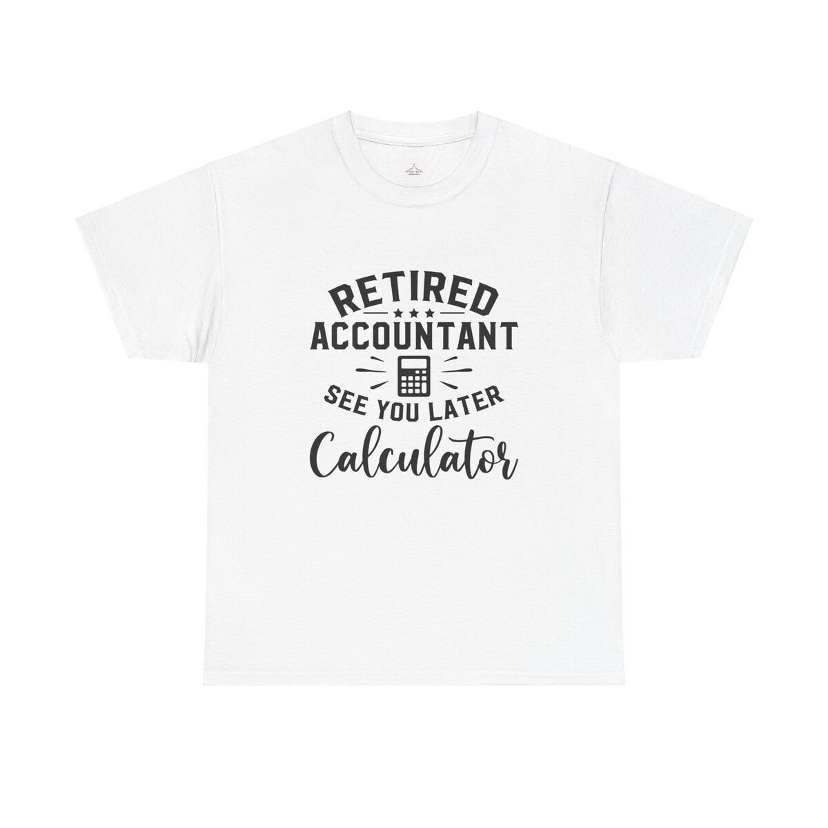 Retired Accountant Tee Funny Gift For Retirement Accountant Humor Shirt