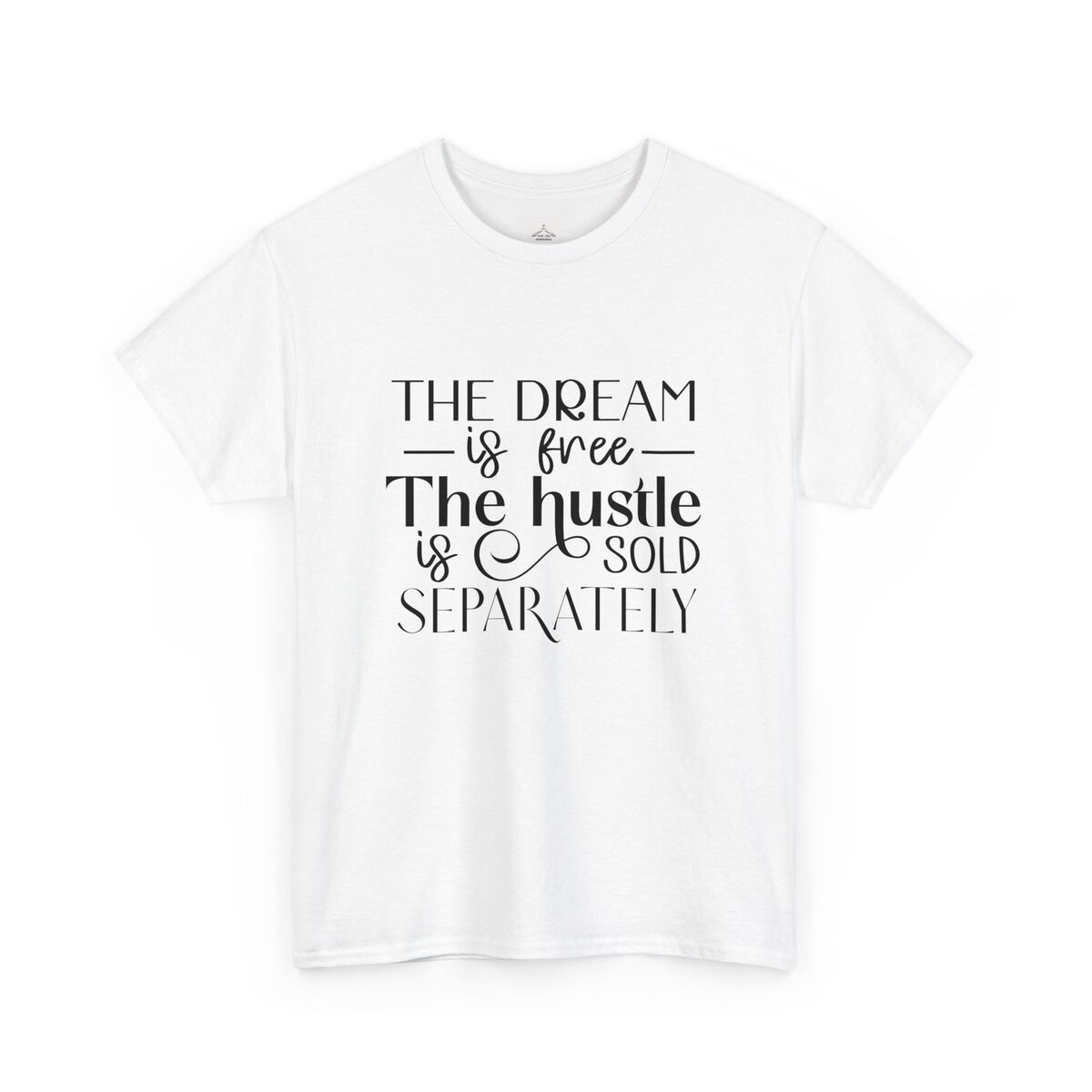 The-Dream-Is-Free-The-Hustle-Is-Sold-Separately-Unisex-Heavy-Cotton-Tee-1