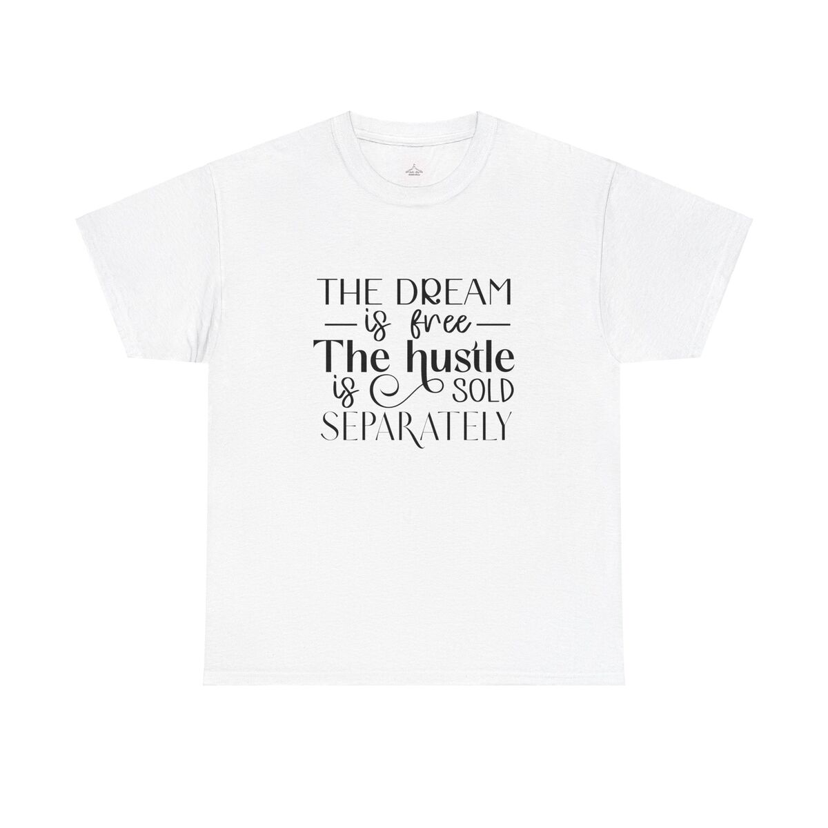 The Dream Is Free The Hustle Is Sold Separately Unisex Heavy Cotton Tee