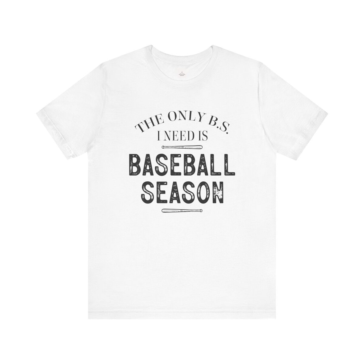 The Only B.s I Need Is Baseball Season Black Font Unisex Jersey Short Sleeve Tee