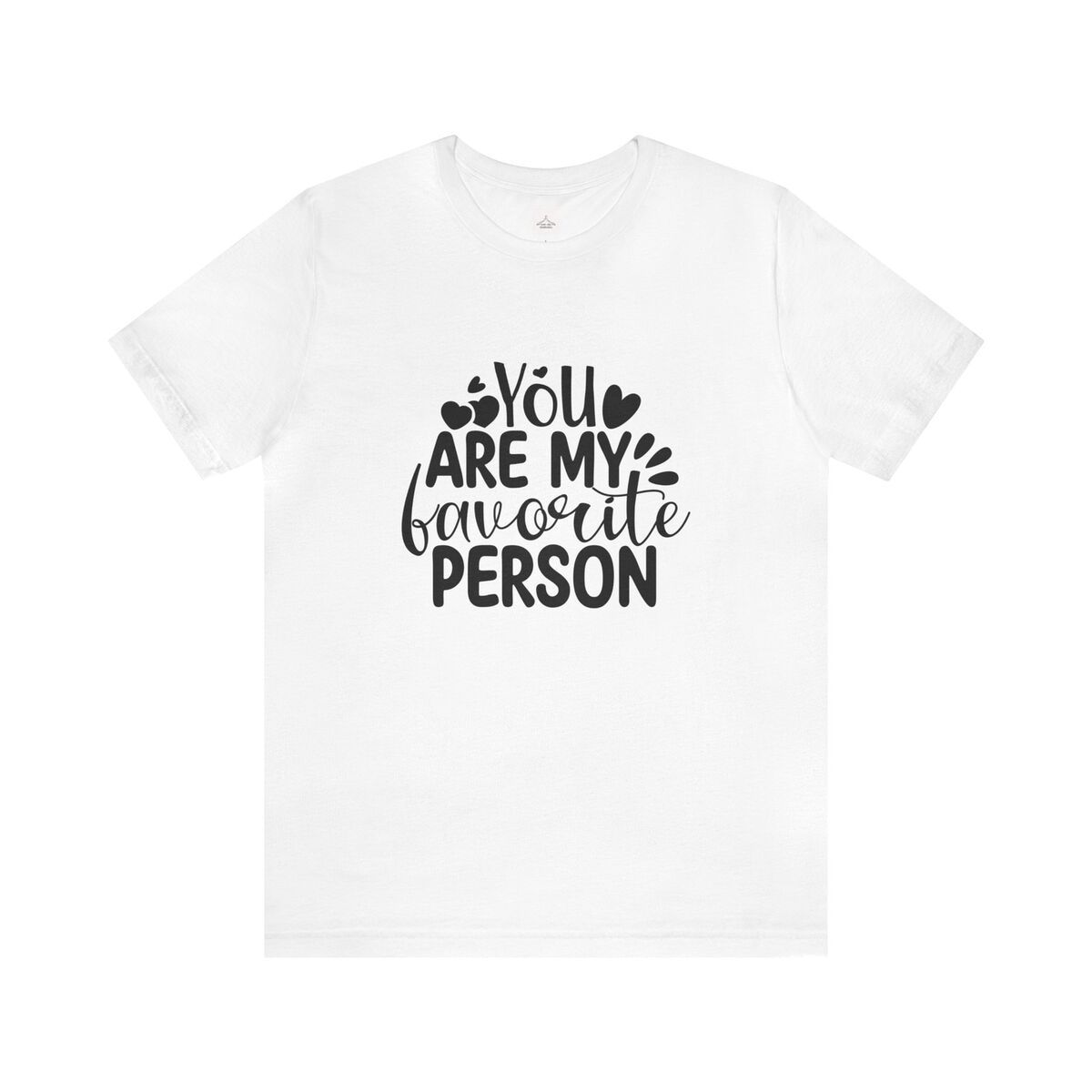 You Are My Favorite Person Unisex Jersey Short Sleeve Tee