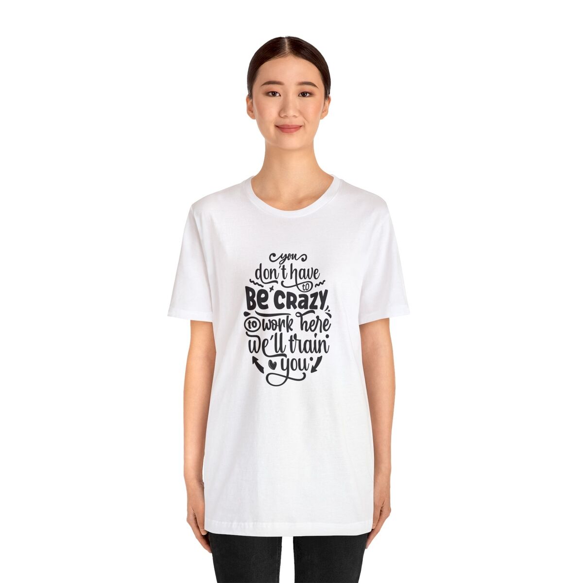 You-Dont-Have-To-Be-Crazy-To-Work-Here.-Unisex-Jersey-Short-Sleeve-Tee-1
