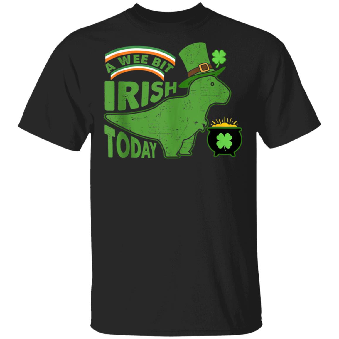 A Wee Bit Irish Today Dinosaur T-Rex St. Patricks Day T-Shirt Cotton Tee