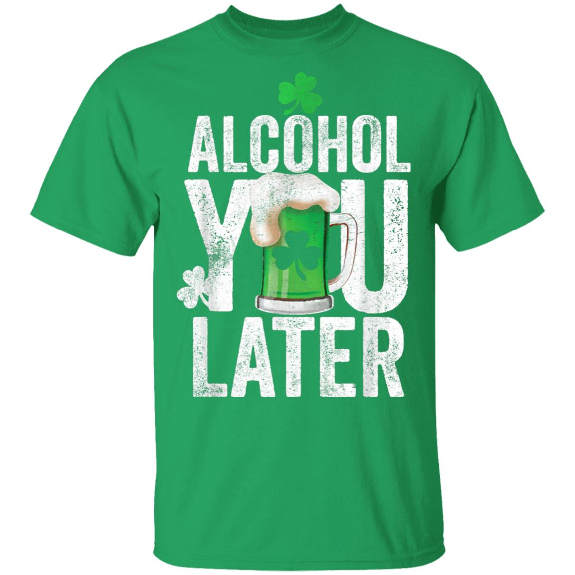 Happy-St.-Patricks-Day-Alcohol-You-Later-T-Shirt-1