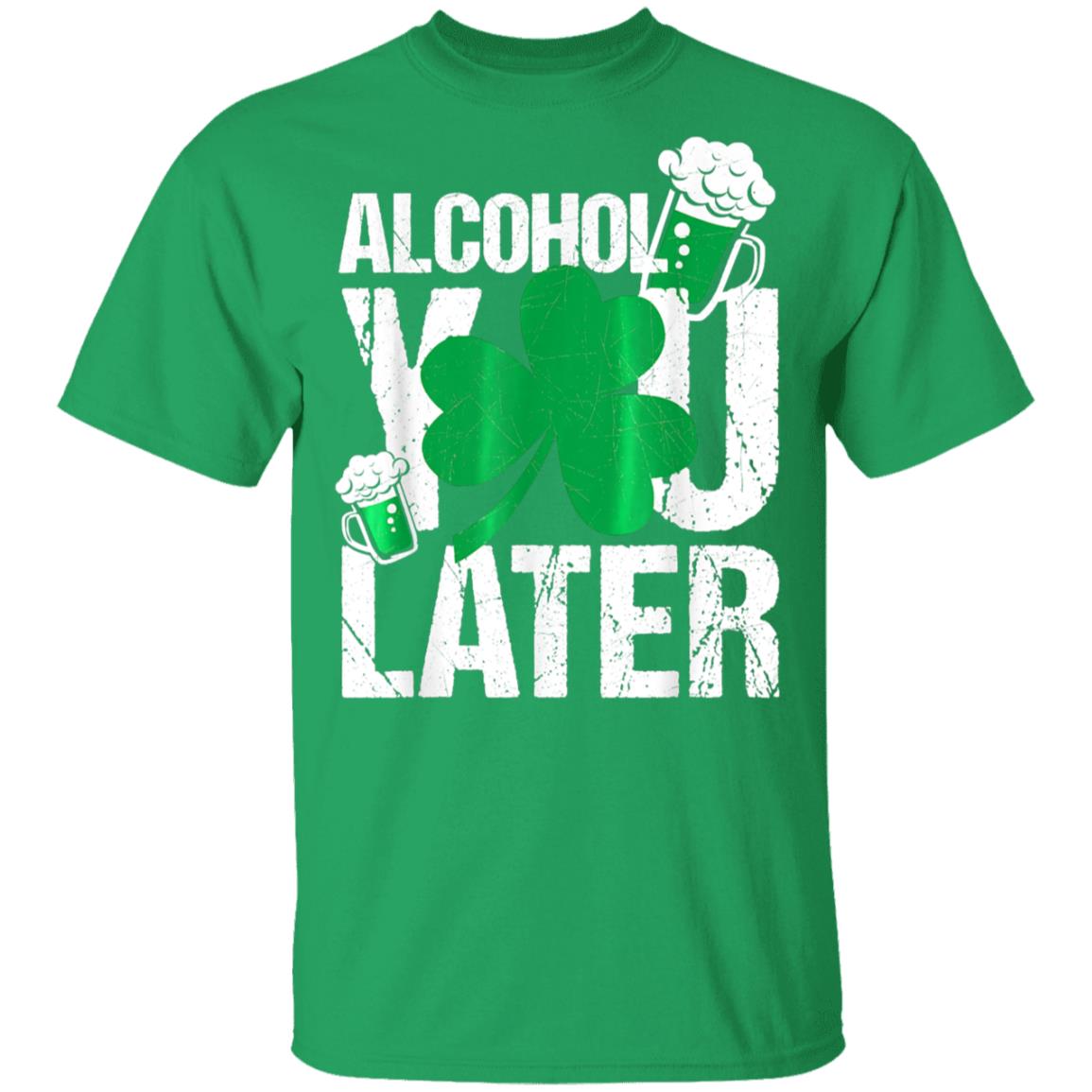 Happy-St.-Patricks-Day-Alcohol-You-Later-T-Shirt-1