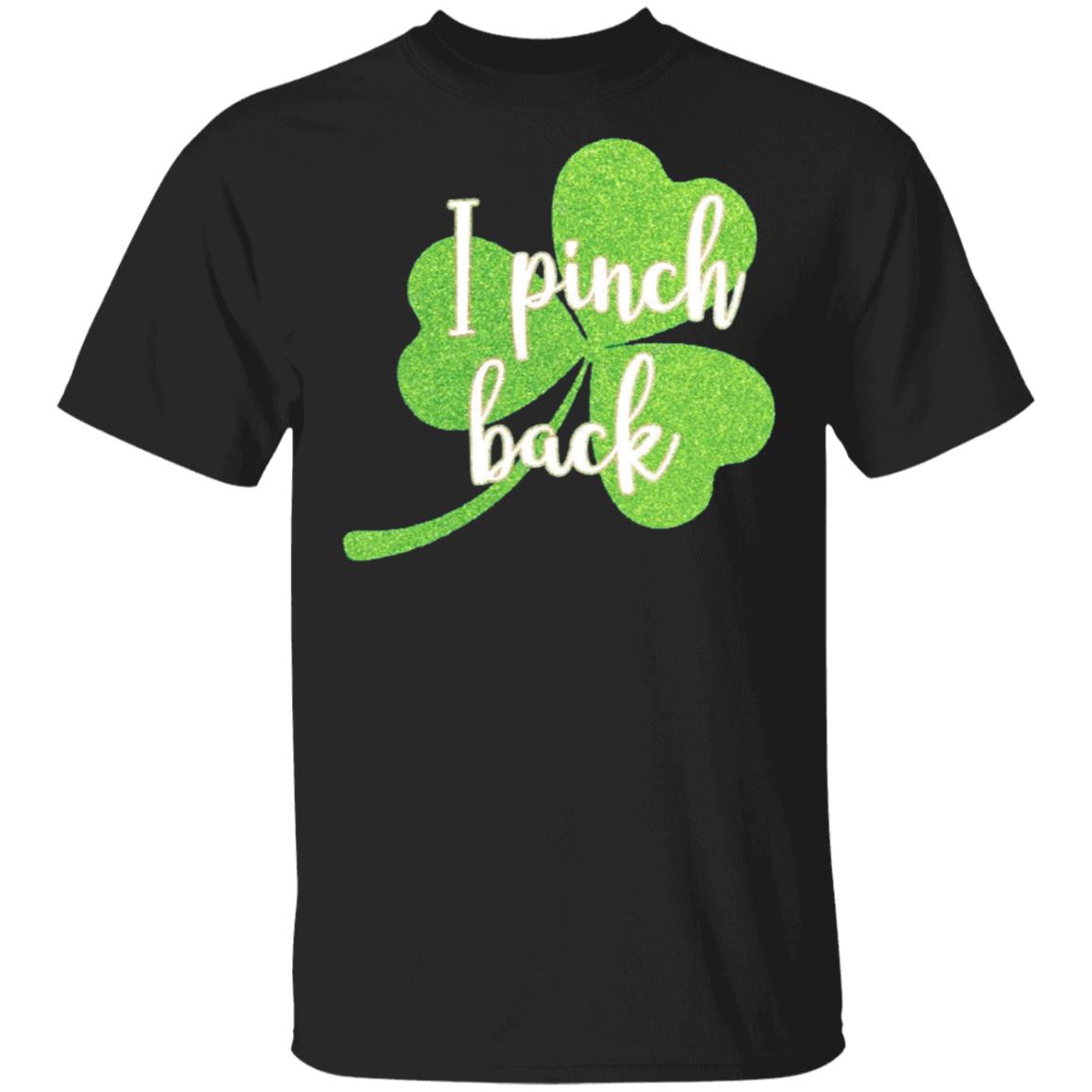 I Pinch Back Shamrock St Patricks Day Sweatt-Shirt Cotton Tee