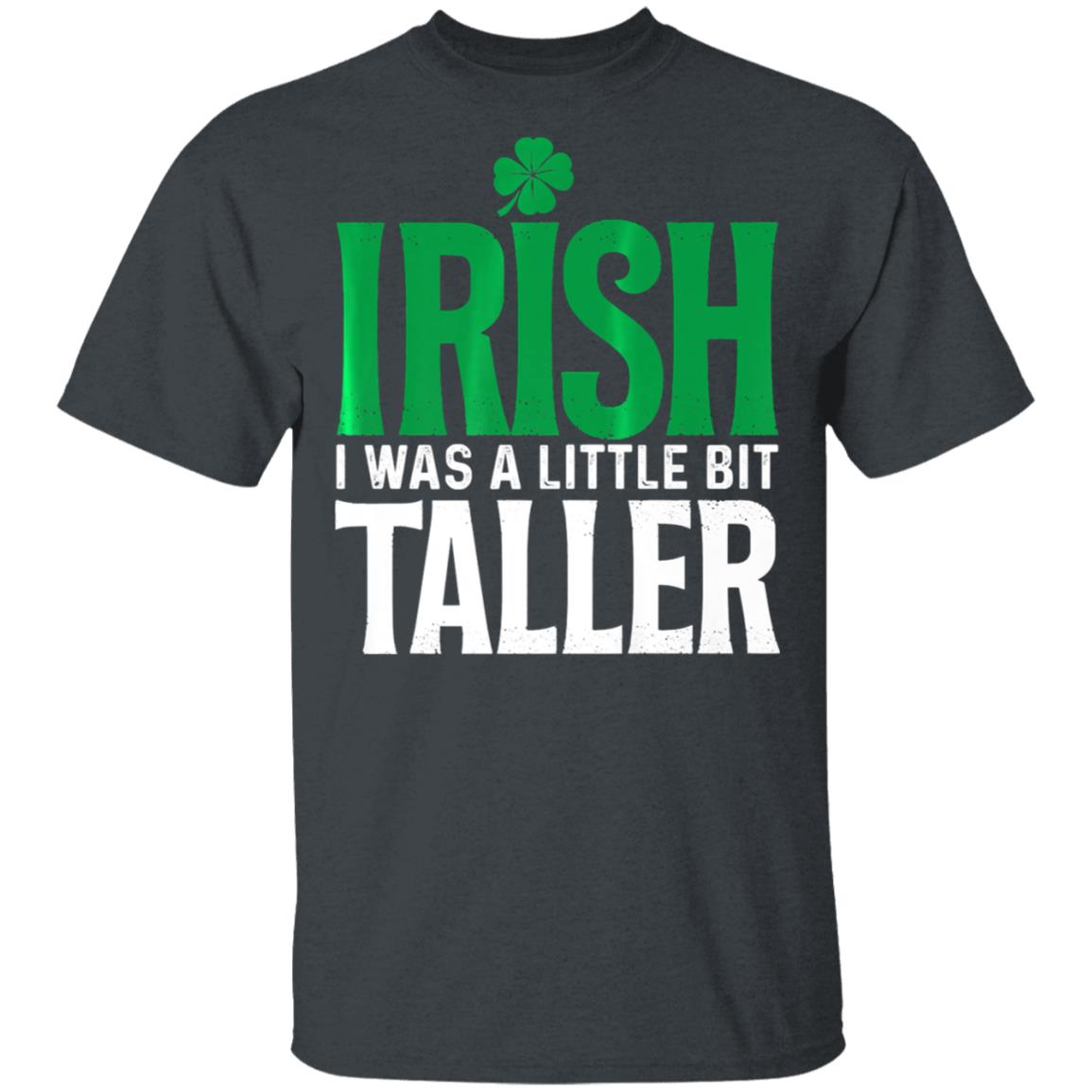 Irish-I-Was-A-Little-Bit-Taller-Leprechaun-St-Patricks-Day-T-Shirt-1