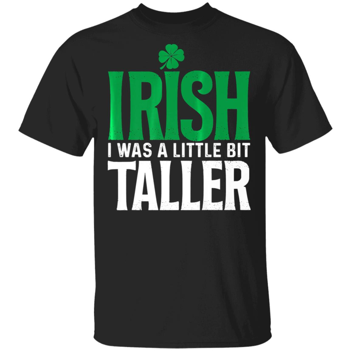 Irish I Was A Little Bit Taller Leprechaun St Patricks Day T-Shirt