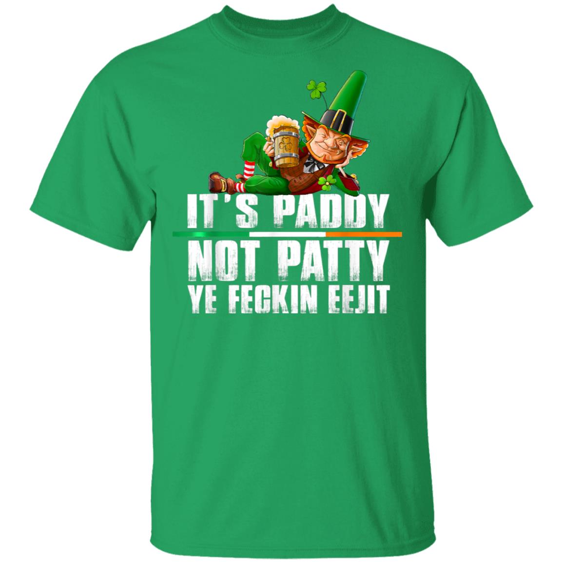 Its Paddy Not Patty Ye Feckin Eejit St. Patricks Day T-Shirt